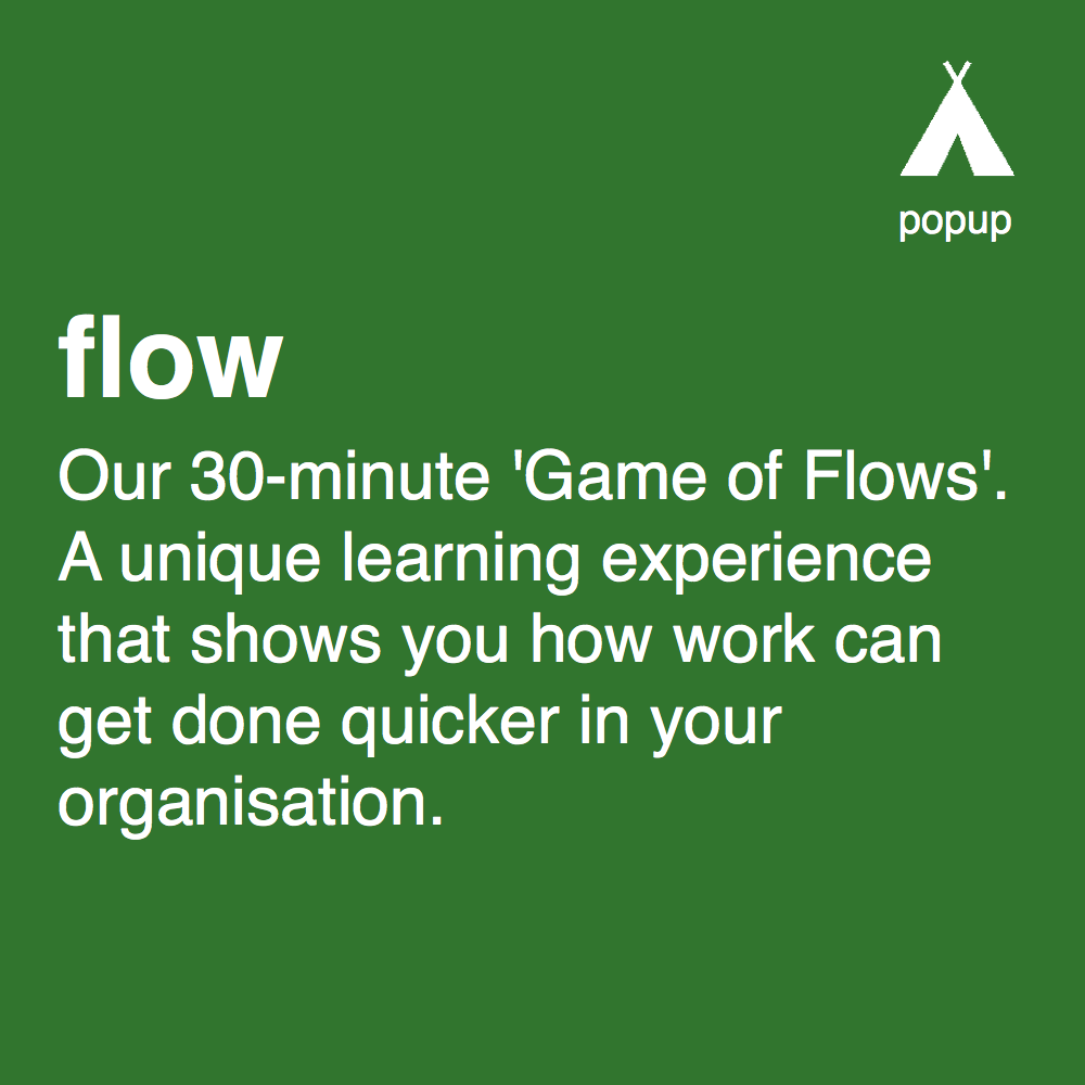 Flow popup module: improve productivity by optimising the flow of work rather than resource utilisation.